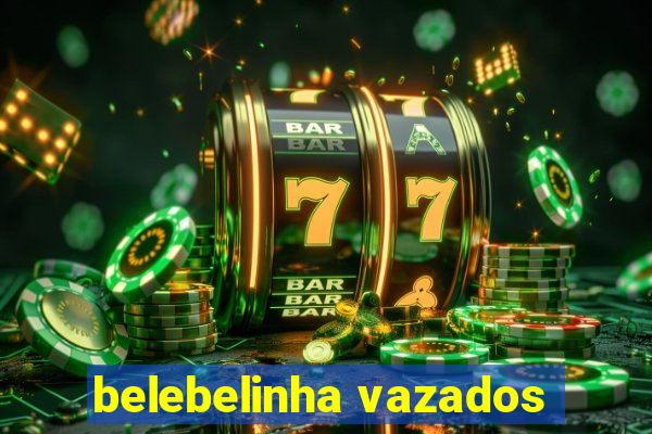 belebelinha vazados